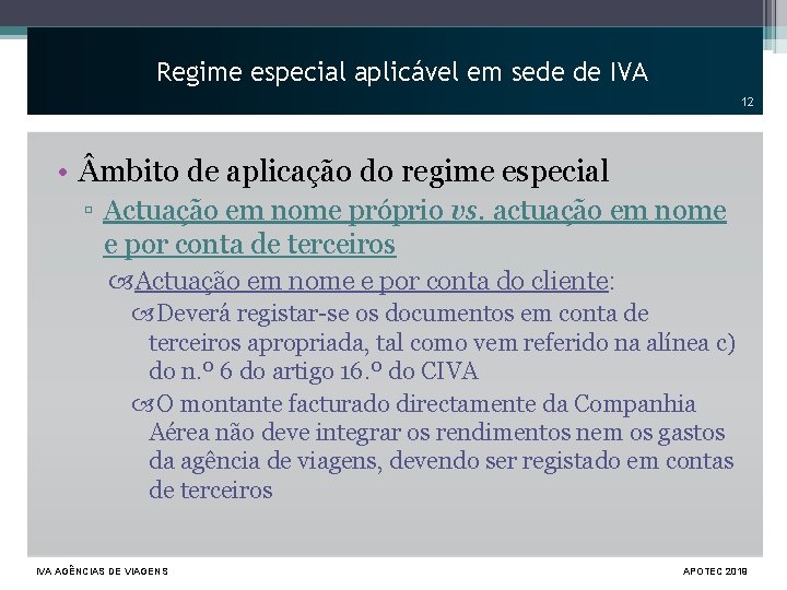 Regime especial aplicável em sede de IVA 12 • mbito de aplicação do regime