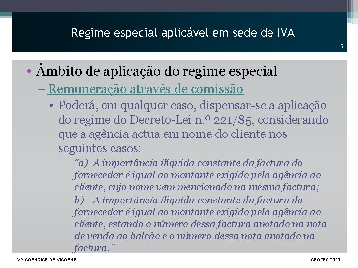 Regime especial aplicável em sede de IVA 15 • mbito de aplicação do regime