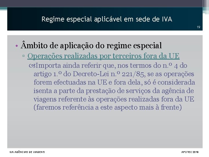 Regime especial aplicável em sede de IVA 19 • mbito de aplicação do regime