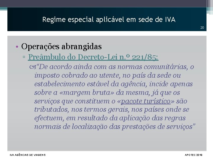 Regime especial aplicável em sede de IVA 20 • Operações abrangidas ▫ Preâmbulo do