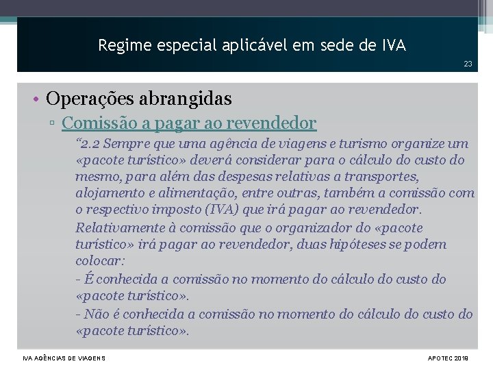 Regime especial aplicável em sede de IVA 23 • Operações abrangidas ▫ Comissão a