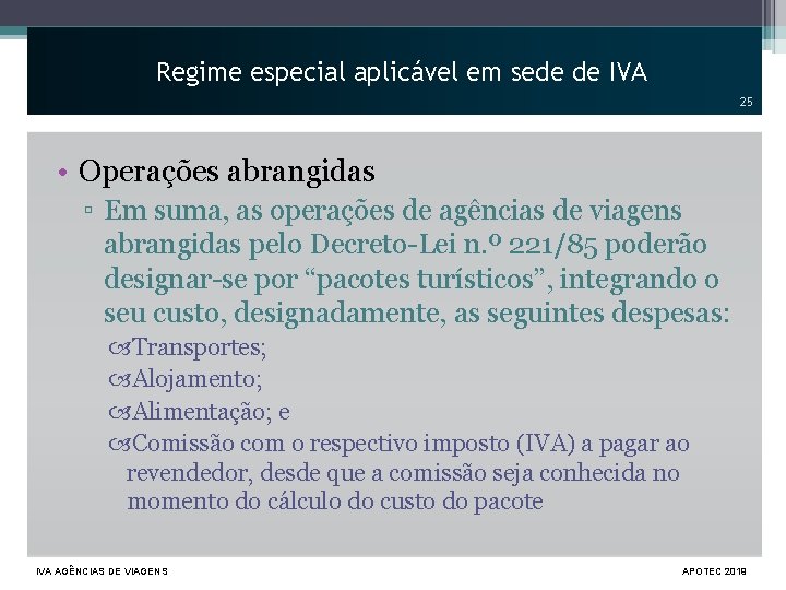Regime especial aplicável em sede de IVA 25 • Operações abrangidas ▫ Em suma,