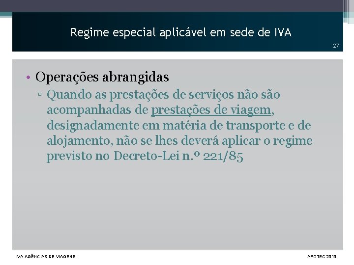 Regime especial aplicável em sede de IVA 27 • Operações abrangidas ▫ Quando as