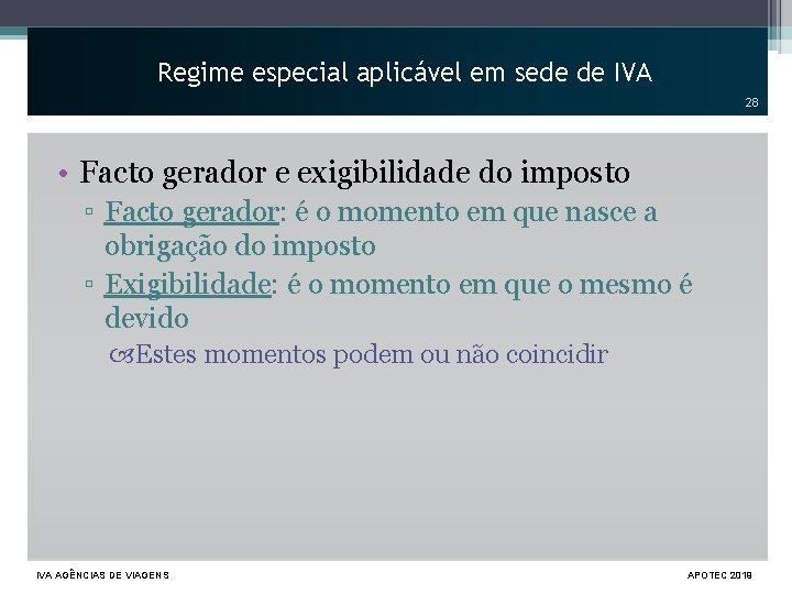 Regime especial aplicável em sede de IVA 28 • Facto gerador e exigibilidade do