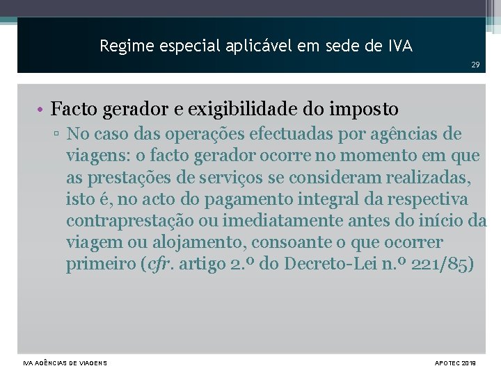 Regime especial aplicável em sede de IVA 29 • Facto gerador e exigibilidade do