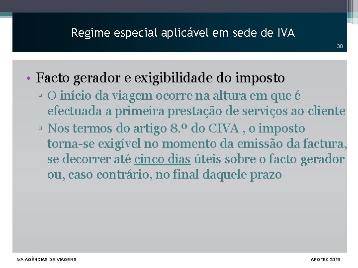 Regime especial aplicável em sede de IVA 30 • Facto gerador e exigibilidade do