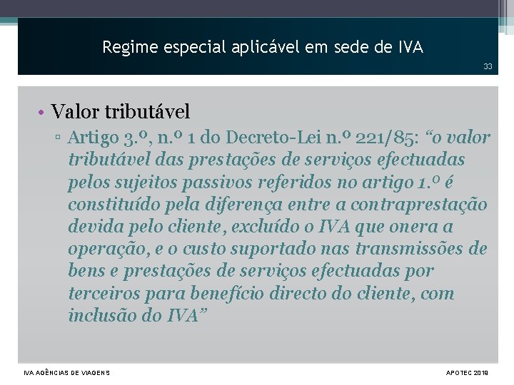 Regime especial aplicável em sede de IVA 33 • Valor tributável ▫ Artigo 3.