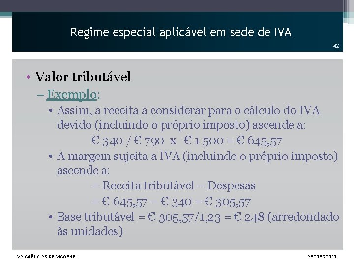 Regime especial aplicável em sede de IVA 42 • Valor tributável – Exemplo: •