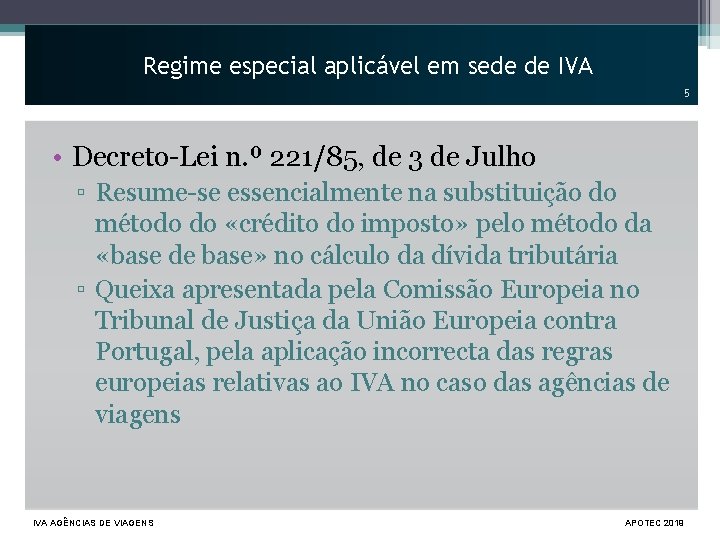 Regime especial aplicável em sede de IVA 5 • Decreto-Lei n. º 221/85, de