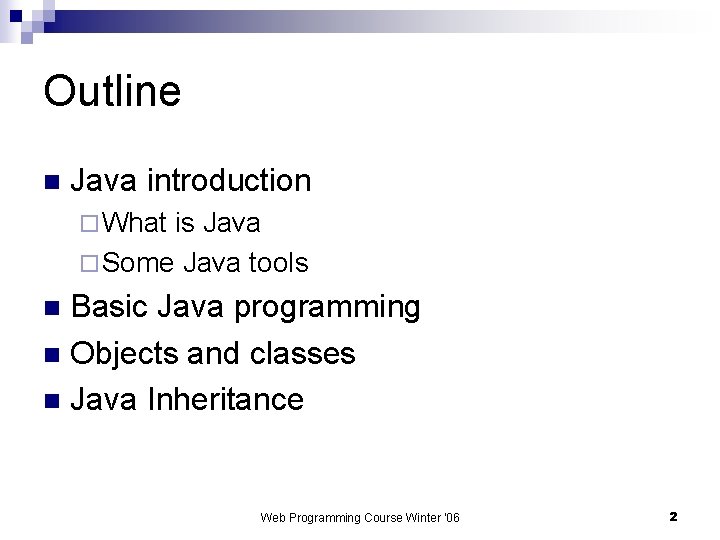 Outline n Java introduction ¨ What is Java ¨ Some Java tools Basic Java
