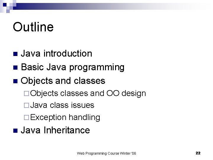 Outline Java introduction n Basic Java programming n Objects and classes n ¨ Objects