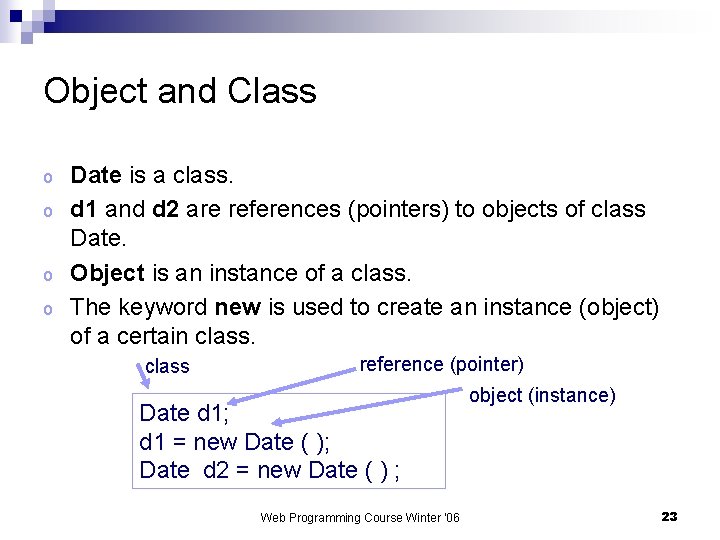 Object and Class o o Date is a class. d 1 and d 2