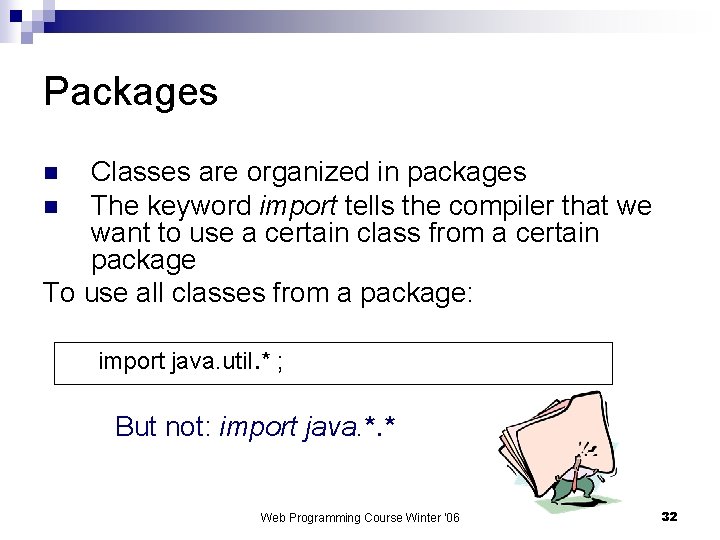 Packages Classes are organized in packages n The keyword import tells the compiler that