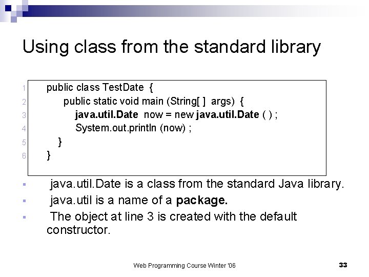 Using class from the standard library 1. 2. 3. 4. 5. 6. § §