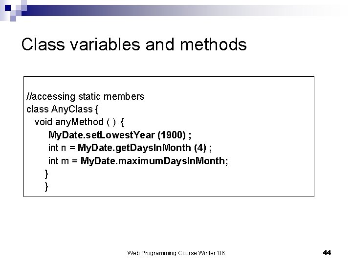 Class variables and methods //accessing static members class Any. Class { void any. Method