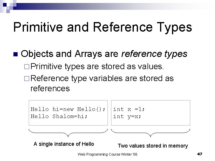 Primitive and Reference Types n Objects and Arrays are reference types ¨ Primitive types