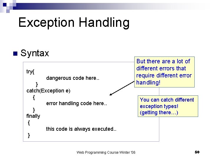 Exception Handling n Syntax try{ dangerous code here. . } catch(Exception e) { error