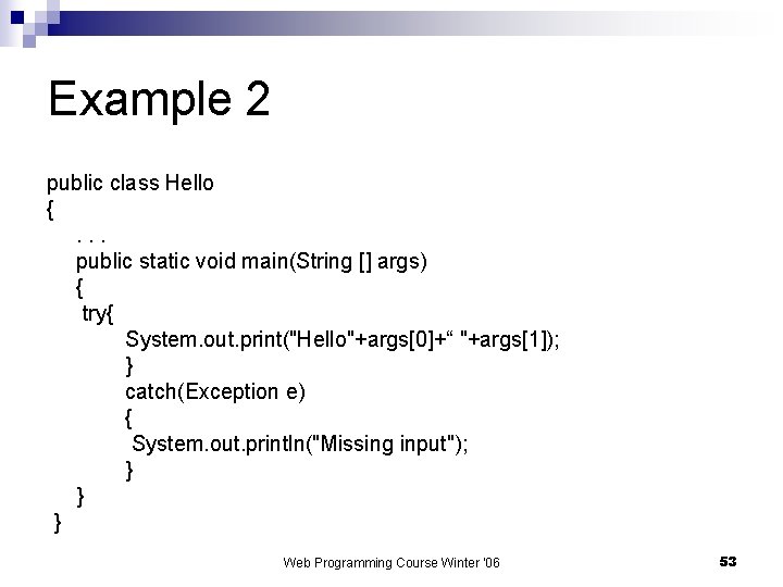 Example 2 public class Hello {. . . public static void main(String [] args)