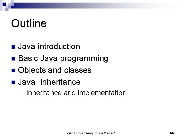 Outline Java introduction n Basic Java programming n Objects and classes n Java Inheritance