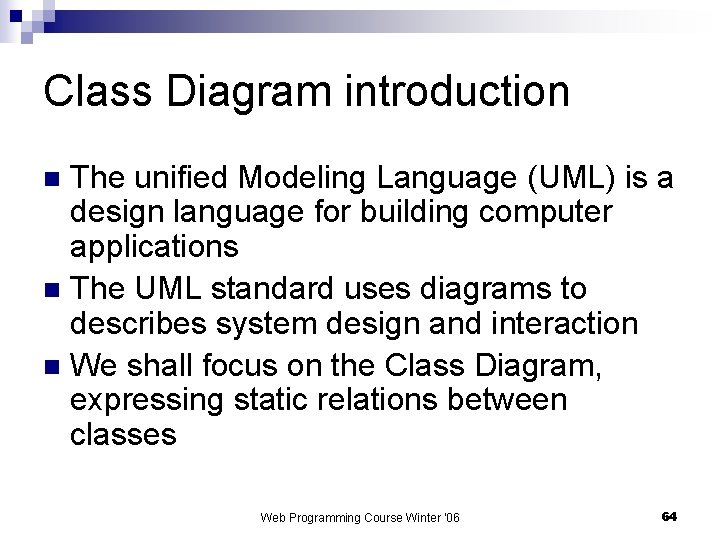 Class Diagram introduction The unified Modeling Language (UML) is a design language for building