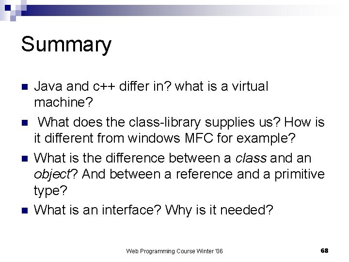 Summary n n Java and c++ differ in? what is a virtual machine? What