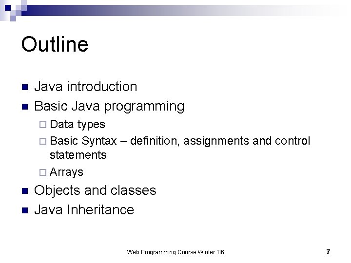 Outline n n Java introduction Basic Java programming ¨ Data types ¨ Basic Syntax