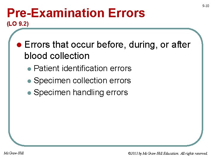 Pre-Examination Errors 9 -10 (LO 9. 2) l Errors that occur before, during, or