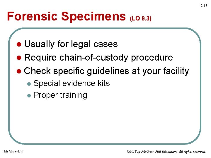 9 -17 Forensic Specimens (LO 9. 3) l Usually for legal cases l Require