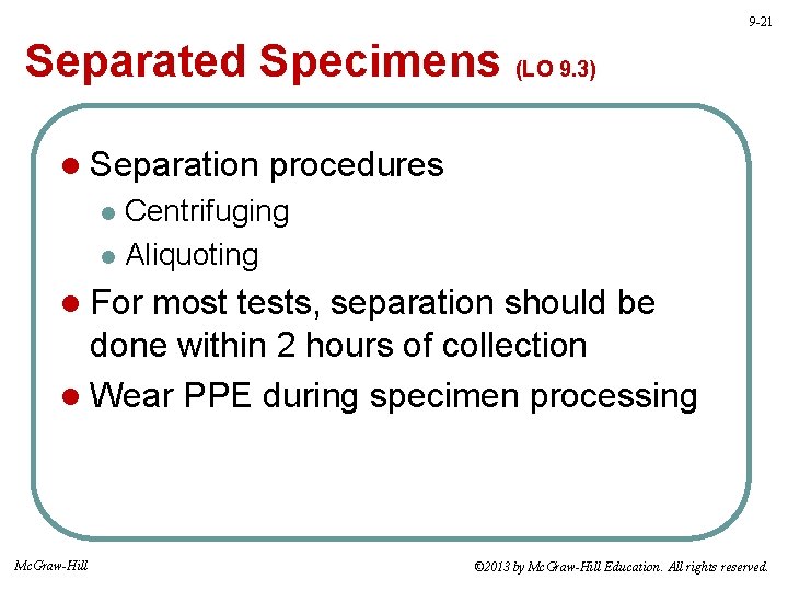 9 -21 Separated Specimens (LO 9. 3) l Separation procedures Centrifuging l Aliquoting l