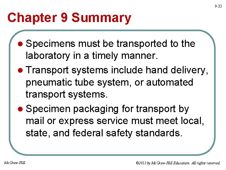 9 -33 Chapter 9 Summary l Specimens must be transported to the laboratory in
