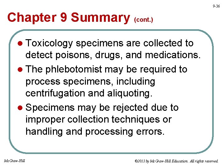 9 -36 Chapter 9 Summary (cont. ) l Toxicology specimens are collected to detect