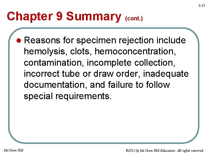 9 -37 Chapter 9 Summary (cont. ) l Reasons for specimen rejection include hemolysis,
