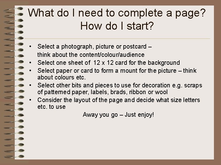 What do I need to complete a page? How do I start? • Select