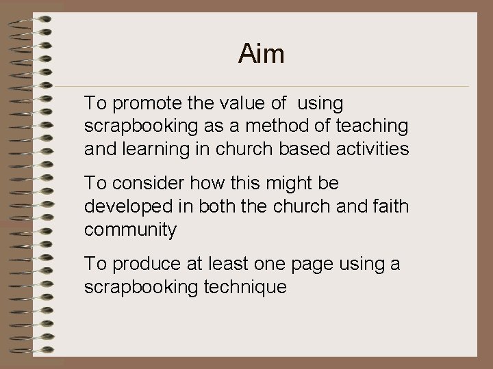 Aim To promote the value of using scrapbooking as a method of teaching and