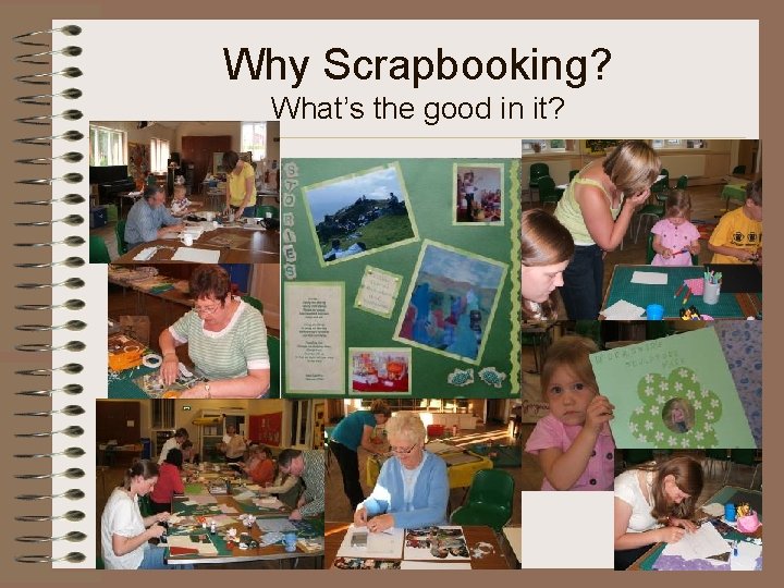 Why Scrapbooking? What’s the good in it? 