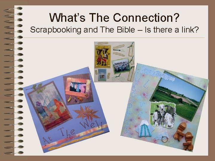 What’s The Connection? Scrapbooking and The Bible – Is there a link? 