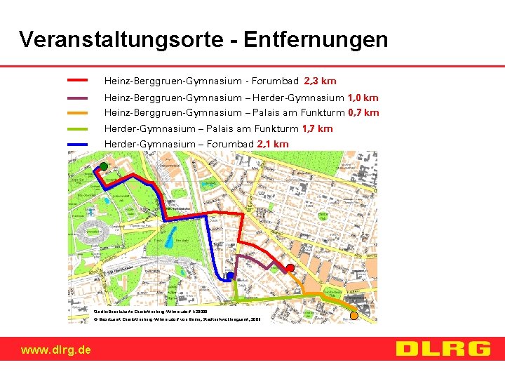 Veranstaltungsorte - Entfernungen Heinz-Berggruen-Gymnasium - Forumbad 2, 3 km Heinz-Berggruen-Gymnasium – Herder-Gymnasium 1, 0