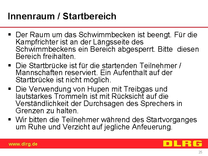 Innenraum / Startbereich § Der Raum um das Schwimmbecken ist beengt. Für die Kampfrichter