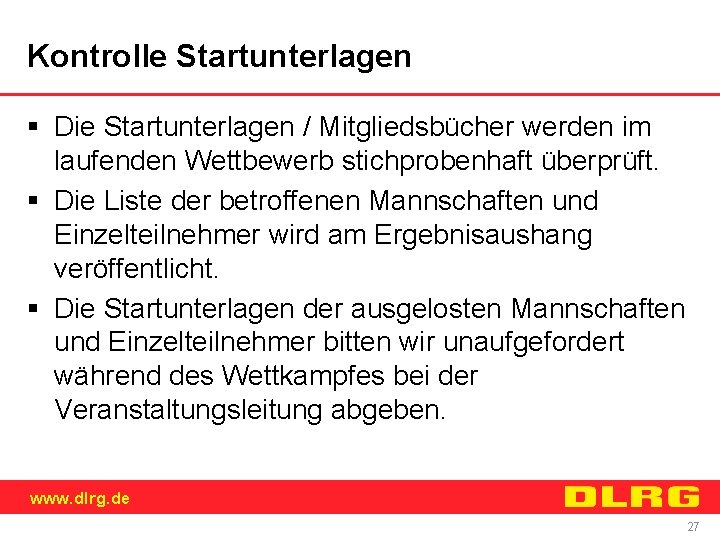 Kontrolle Startunterlagen § Die Startunterlagen / Mitgliedsbücher werden im laufenden Wettbewerb stichprobenhaft überprüft. §