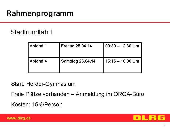 Rahmenprogramm Stadtrundfahrt Abfahrt 1 Freitag 25. 04. 14 09: 30 – 12: 30 Uhr