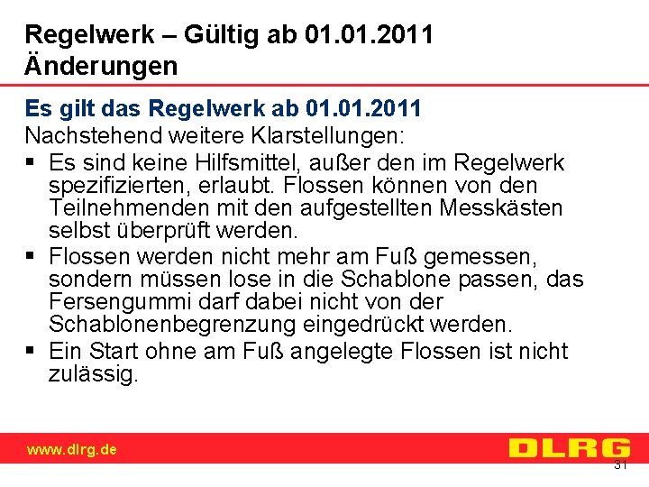 Regelwerk – Gültig ab 01. 2011 Änderungen Es gilt das Regelwerk ab 01. 2011