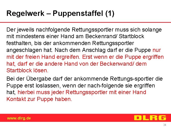 Regelwerk – Puppenstaffel (1) Der jeweils nachfolgende Rettungssportler muss sich solange mit mindestens einer