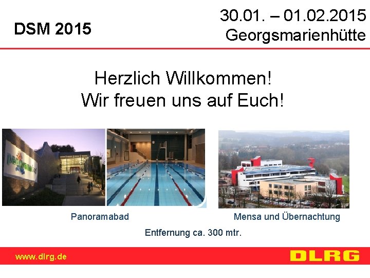 DSM 2015 30. 01. – 01. 02. 2015 Georgsmarienhütte Herzlich Willkommen! Wir freuen uns