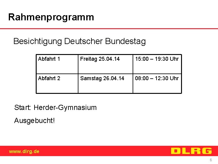 Rahmenprogramm Besichtigung Deutscher Bundestag Abfahrt 1 Freitag 25. 04. 14 15: 00 – 19:
