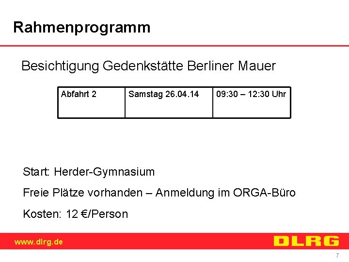 Rahmenprogramm Besichtigung Gedenkstätte Berliner Mauer Abfahrt 2 Samstag 26. 04. 14 09: 30 –