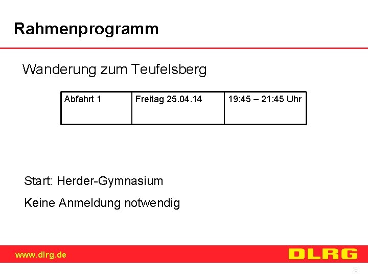 Rahmenprogramm Wanderung zum Teufelsberg Abfahrt 1 Freitag 25. 04. 14 19: 45 – 21: