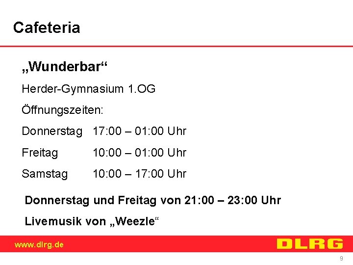 Cafeteria „Wunderbar“ Herder-Gymnasium 1. OG Öffnungszeiten: Donnerstag 17: 00 – 01: 00 Uhr Freitag