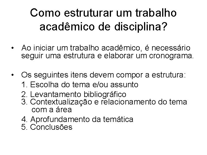 Como estruturar um trabalho acadêmico de disciplina? • Ao iniciar um trabalho acadêmico, é