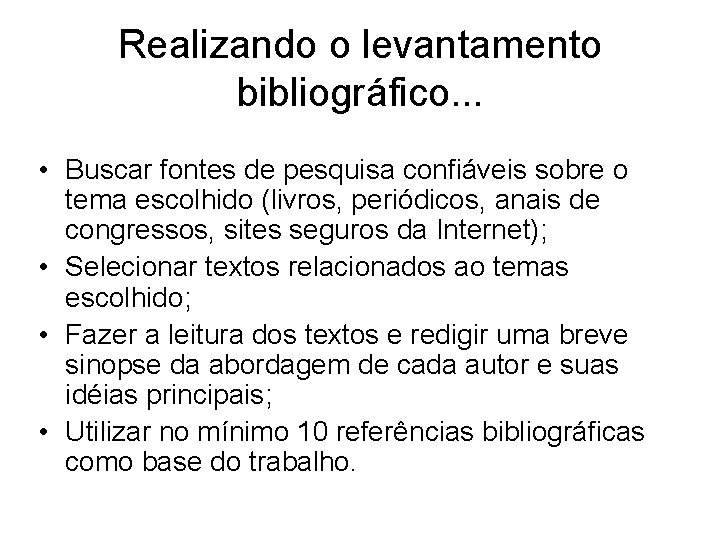 Realizando o levantamento bibliográfico. . . • Buscar fontes de pesquisa confiáveis sobre o