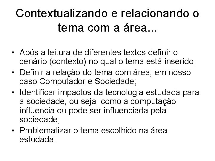 Contextualizando e relacionando o tema com a área. . . • Após a leitura